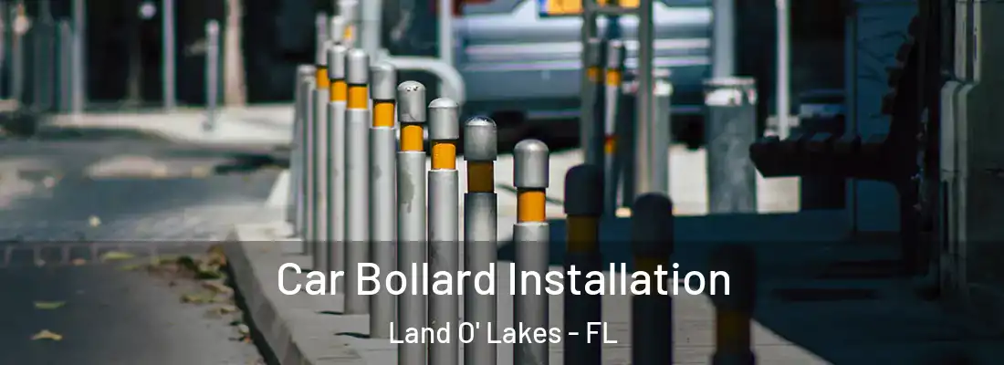  Car Bollard Installation Land O' Lakes - FL