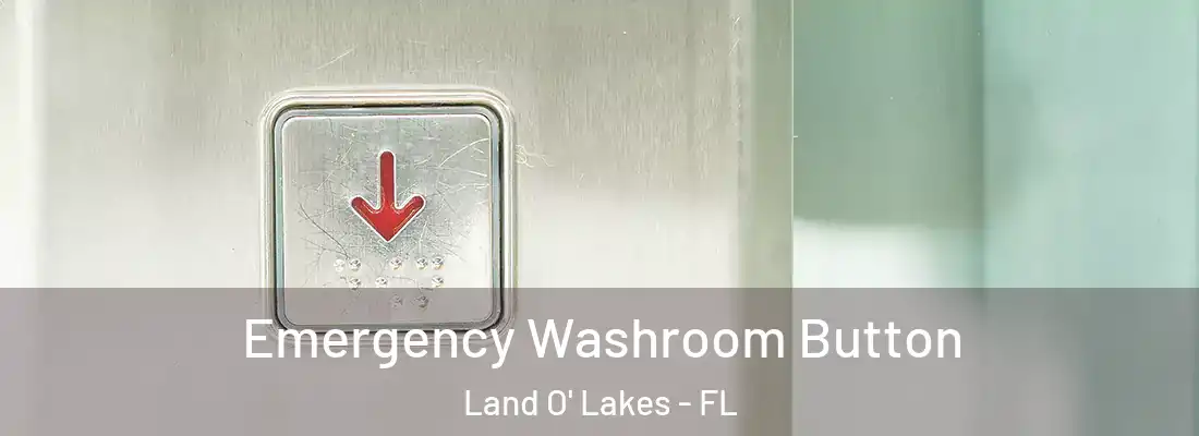  Emergency Washroom Button Land O' Lakes - FL