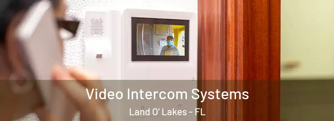  Video Intercom Systems Land O' Lakes - FL